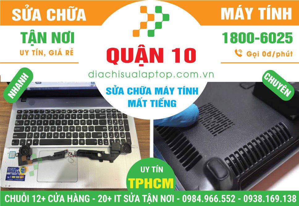 Địa Chỉ Sửa Máy Tính Bị Mất Tiếng Quận 10 Giá Rẻ