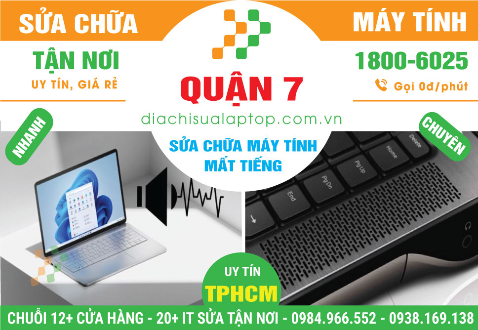 Địa Chỉ Sửa Máy Tính Bị Mất Tiếng Quận 7 Uy Tín