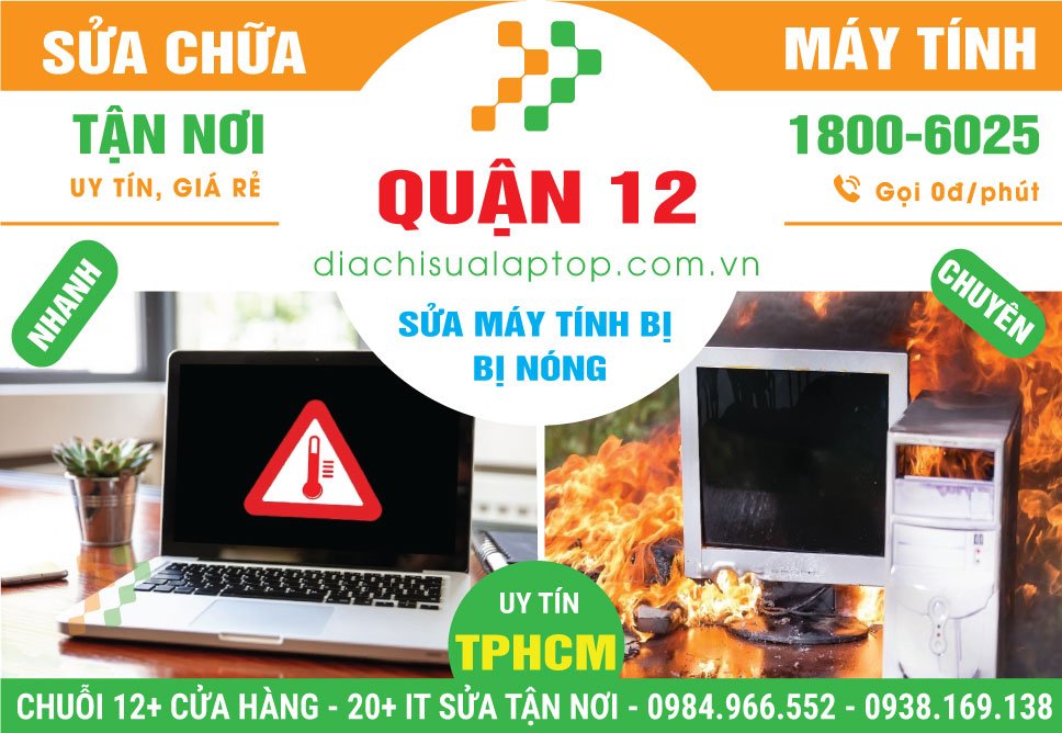 Địa Chỉ Sửa Máy Tính Bị Nóng Tại Quận 12 Uy Tín