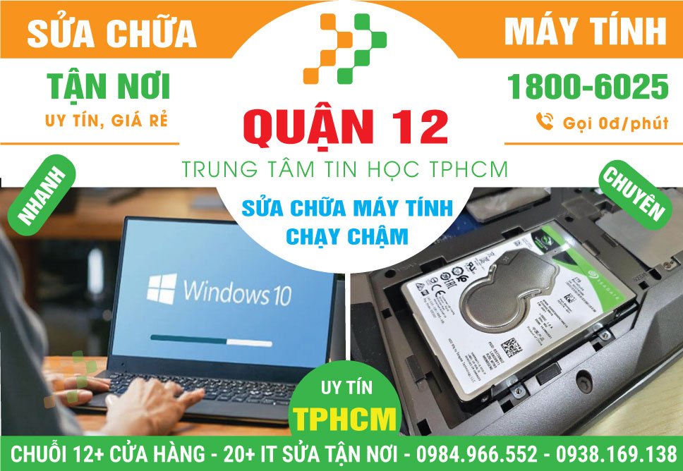 Địa Chỉ Sửa Máy Tính Chạy Chậm Ở Quận 12 Uy Tín