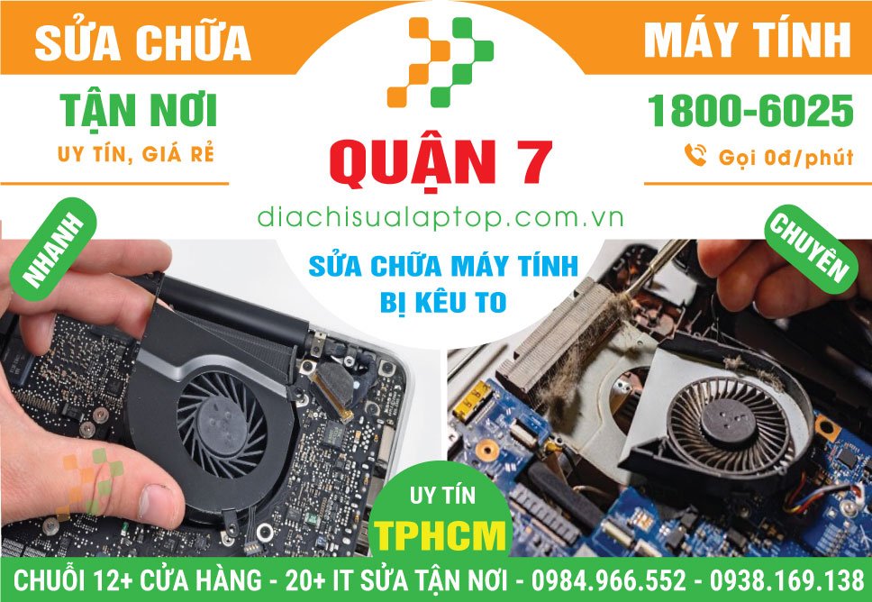 Địa Chỉ Sửa Máy Tính Kêu To Ở Quận 7 - Uy Tín, Tận Nhà