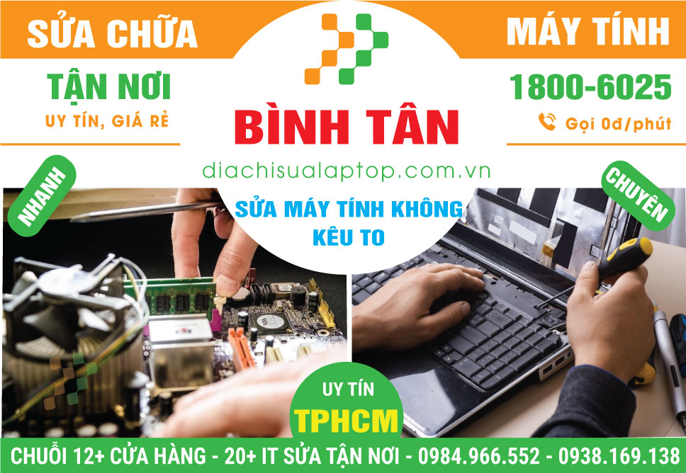 Địa Chỉ Sửa Máy Tính Kêu To Quận Bình Tân Lấy Liền