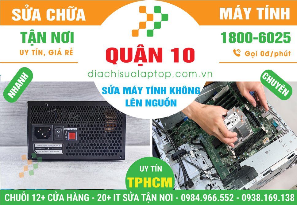 Địa Chỉ Sửa Máy Tính Không Lên Nguồn Quận 10 Gần Đây