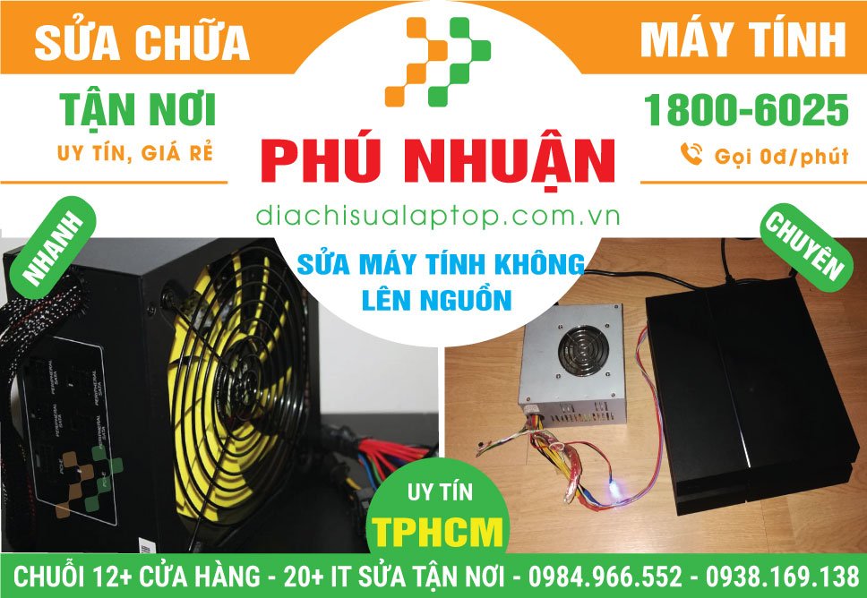 Địa Chỉ Sửa Máy Tính Không Lên Nguồn Tại Phú Nhuận Giá Rẻ