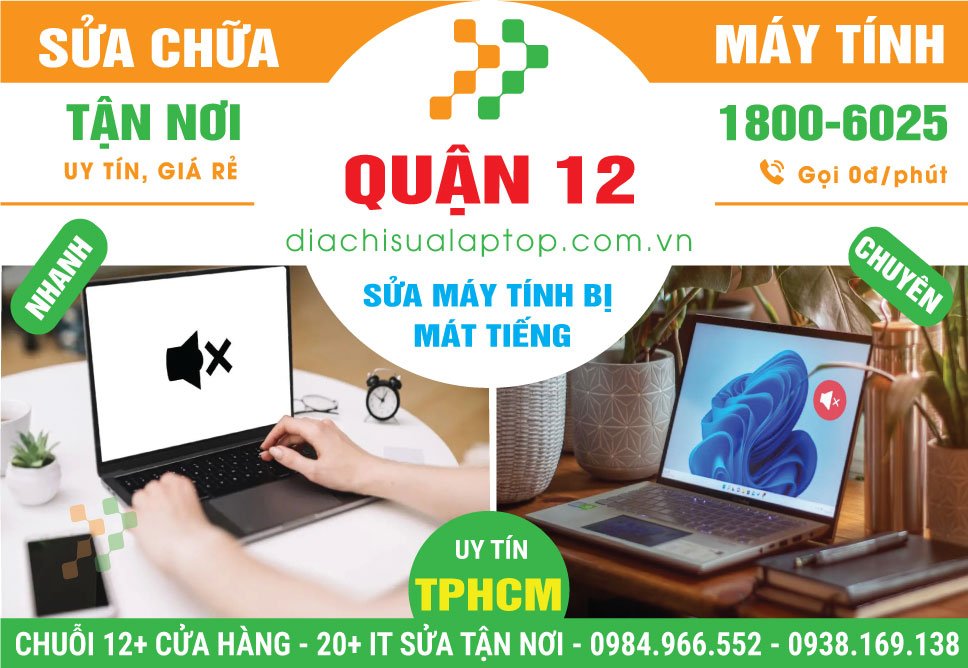 Địa Chỉ Sửa Máy Tính Mất Tiếng Quận 12 Lấy Ngay