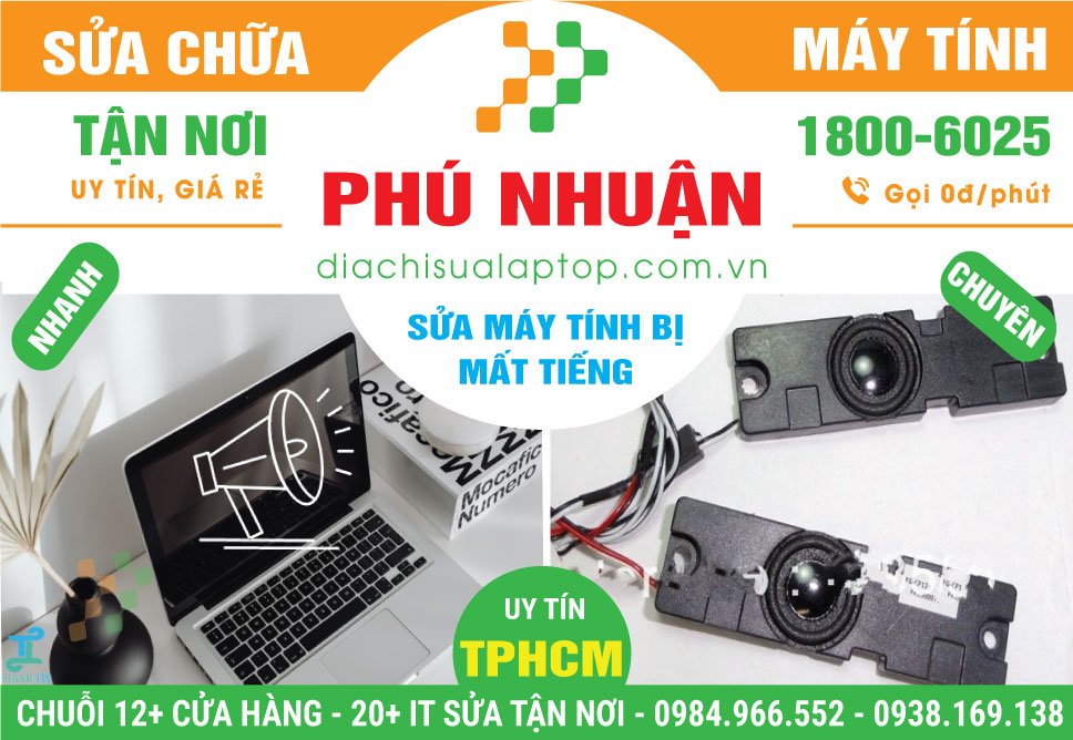 Địa Chỉ Sửa Máy Tính Mất Tiếng Quận Phú Nhuận Lấy Ngay