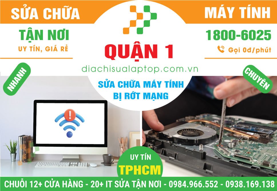 Địa Chỉ Sửa Máy Tính Rớt Mạng Quận 1 Gần Đây