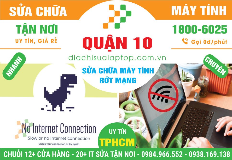 Địa Chỉ Sửa Máy Tính Rớt Mạng Quận 10 Gần Đây