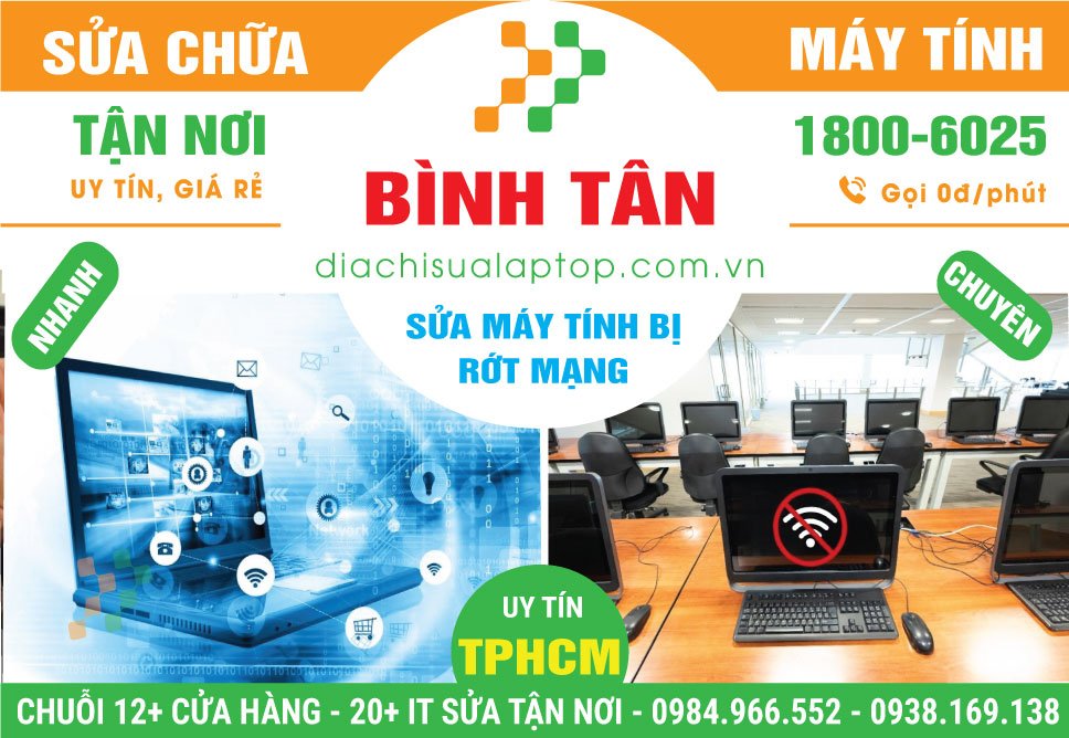 Địa Chỉ Sửa Máy Tính Rớt Mạng Quận Bình Tân Lấy Ngay
