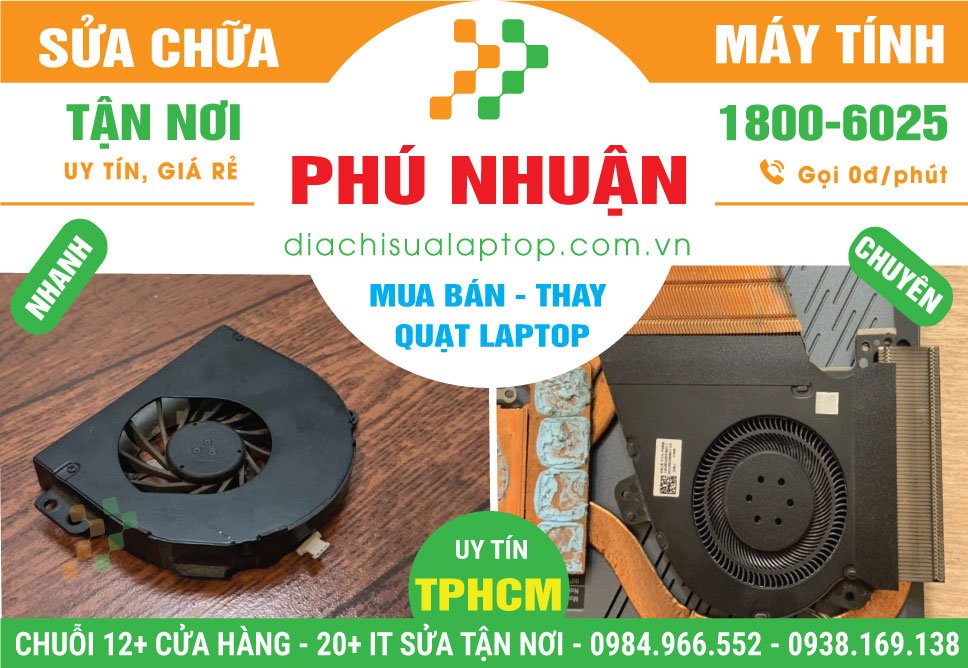 Địa Chỉ Thay Quạt Laptop Quận Phú Nhuận Chính Hãng
