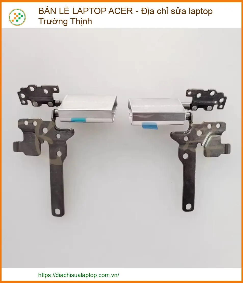 Dịch Vụ Mua Bán Linh Kiện Bản Lề Cho Các Dòng Máy Acer