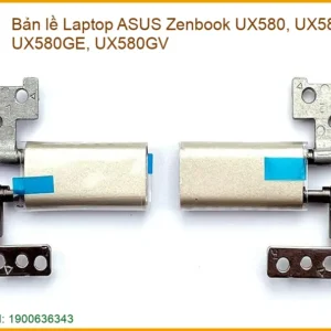Thay Bản Lề Laptop Asus Zenbook Ux580, Ux580gd, Ux580ge, Ux580gv Chính Hãng Lấy Liền