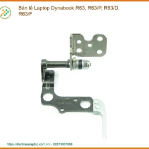 Thay Bản Lề Laptop Dynabook R63, R63/p, R63/d, R63/f Chính Hãng Lấy Liền