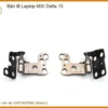Bản Lề Laptop Msi Delta 15 Chính Hãng - Trung Tâm Thay Thế Lấy Liền Tphcm