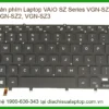Thay Bàn Phím Laptop Vaio Sz Series Vgn-sz1, Vgn-sz2, Vgn-sz3 Uy Tín Tại Tphcm