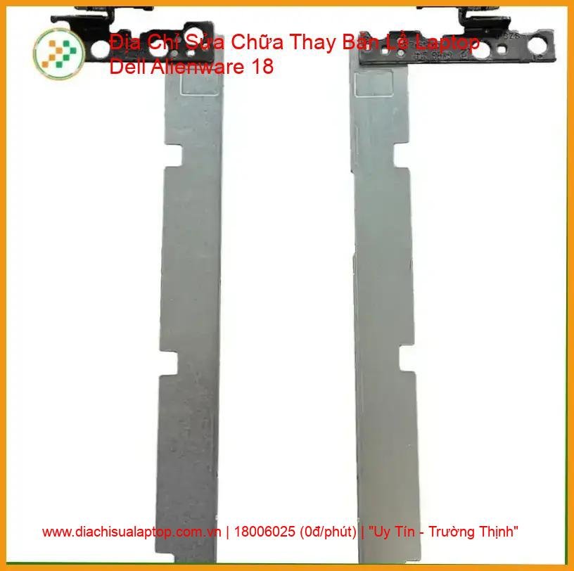 Thay Bản Lề Laptop Dell Alienware 18 - Sửa Gãy Trụ, Mở Nặng Uy Tín giá rẻ