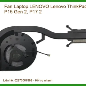 Fan Laptop Lenovo Lenovo Thinkpad P15, P17, P15 Gen 2, P17 2 Zin - Trung Tâm Thay Thế Lấy Liền Tphcm