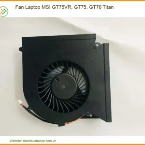 Thay Fan Laptop Msi Gt75vr, Gt75, Gt76 Titan Zin Chính Hãng Lấy Liền Tại Chỗ
