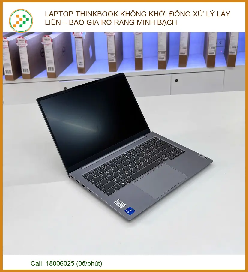Laptop ThinkBook không khởi động xử lý lấy liền tại TPHCM, cam kết báo giá minh bạch, kiểm tra lỗi miễn phí và lấy máy n