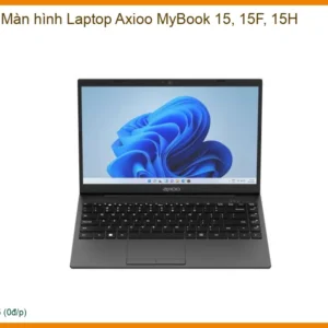 Thay Màn Hình Laptop Axioo Mybook 15, 15f, 15h Zin Chính Hãng - Lấy Liền Tại Chỗ