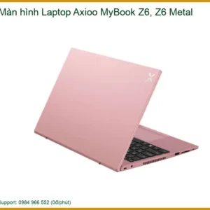 Thay Màn Hình Laptop Axioo Mybook Z6, Z6 Metal Chính Hãng, Lấy Liền Tại Chỗ