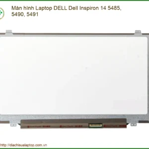 Màn Hình Laptop Dell Dell Inspiron 14 5485, 5490, 5491 Chính Hãng - Trung Tâm Thay Thế Lấy Liền Tphcm