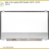 Dịch Vụ Thay Màn Hình Laptop Msi Stealth Gs73, Gs75, Gs76 Zin Chính Hãng, Lấy Liền Tại Chỗ