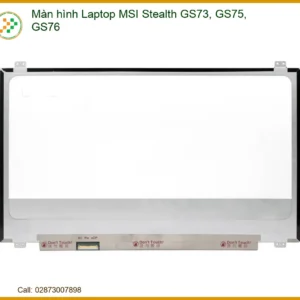 Dịch Vụ Thay Màn Hình Laptop Msi Stealth Gs73, Gs75, Gs76 Zin Chính Hãng, Lấy Liền Tại Chỗ