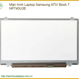 Thay Màn Hình Laptop Samsung Ativ Book 7 Np740u3e Zin Chính Hãng - Lấy Liền Tại Chỗ