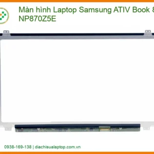 Màn Hình Laptop Samsung Ativ Book 8 Np870z5e Zin Chính Hãng - Thay Thế Uy Tín Tphcm