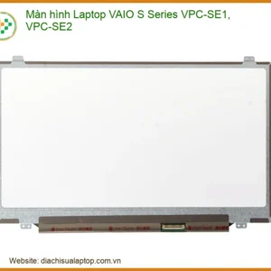 Thay Màn Hình Laptop Vaio S Series Vpc-se1, Vpc-se2 Zin Chính Hãng - Lấy Liền Tại Chỗ