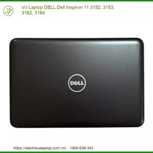 Vỏ Laptop Dell Dell Inspiron 11 3152, 3153, 3162, 3164 Zin Chính Hãng - Trung Tâm Thay Thế Uy Tín Tphcm