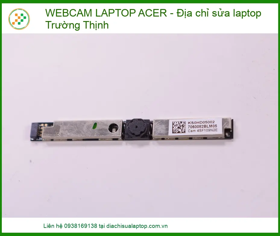 Địa Chỉ Tin Cậy Cung Cấp & Sửa Chữa Webcam Laptop Acer Chính Hãng