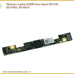 Webcam Laptop Acer Acer Aspire E5-476, E5-476g, E5-491g Chính Hãng - Trung Tâm Thay Thế Lấy Ngay Tphcm