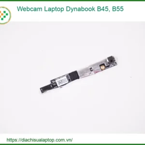 Webcam Laptop Dynabook B45, B55 Chính Hãng - Trung Tâm Thay Thế Lấy Ngay