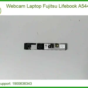 Thay Webcam Laptop Fujitsu Lifebook A544, A555 Chính Hãng Lấy Liền Tại Chỗ