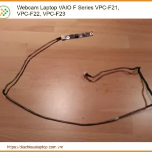Thay Webcam Laptop Vaio F Series Vpc-f21, Vpc-f22, Vpc-f23 Zin Chính Hãng Lấy Liền Tại Chỗ