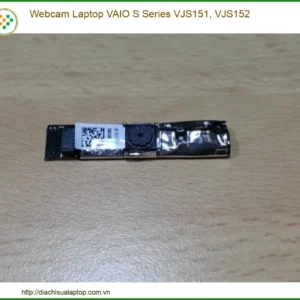 Thay Webcam Laptop Vaio S Series Vjs151, Vjs152 Chính Hãng - Lấy Liền Tại Chỗ