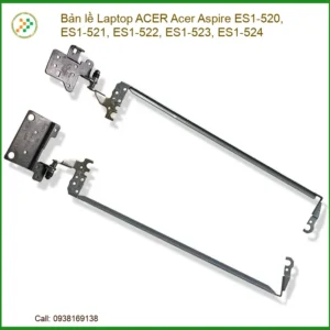 Bản lề Laptop ACER Acer Aspire ES1-520, ES1-521, ES1-522, ES1-523, ES1-524 - Giải pháp thay thế và sửa chữa chuyên nghiệp