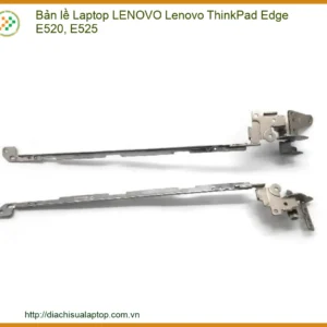 Bản lề Laptop LENOVO ThinkPad Edge E520, E525 - Thay Mới Chính Hãng, Lấy Liền Tại TPHCM