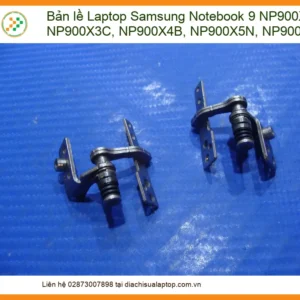 Bản lề Laptop Samsung Notebook 9 NP900X3A, NP900X3C, NP900X4B, NP900X5N, NP900X5T Chính Hãng - Thay Mới, Lắp Đặt Tận Nơi