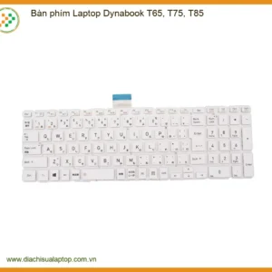 Bàn Phím Laptop Dynabook T65, T75, T85 Chính Hãng - Trung Tâm Thay Thế Uy Tín Tphcm