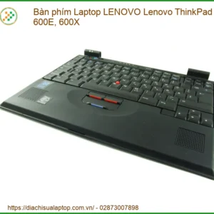 Bàn phím Laptop LENOVO Lenovo ThinkPad 600, 600E, 600X - Thay Nhanh, Lấy Ngay Tại TPHCM