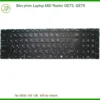 Bàn Phím Laptop Msi Raider Ge73, Ge75 Chính Hãng - Trung Tâm Thay Thế Lấy Liền Tphcm