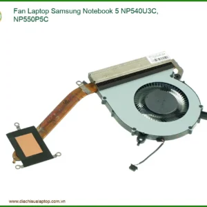 Quạt tản nhiệt Samsung NP540U3C/NP550P5C | Địa chỉ thay lấy liền TPHCM
