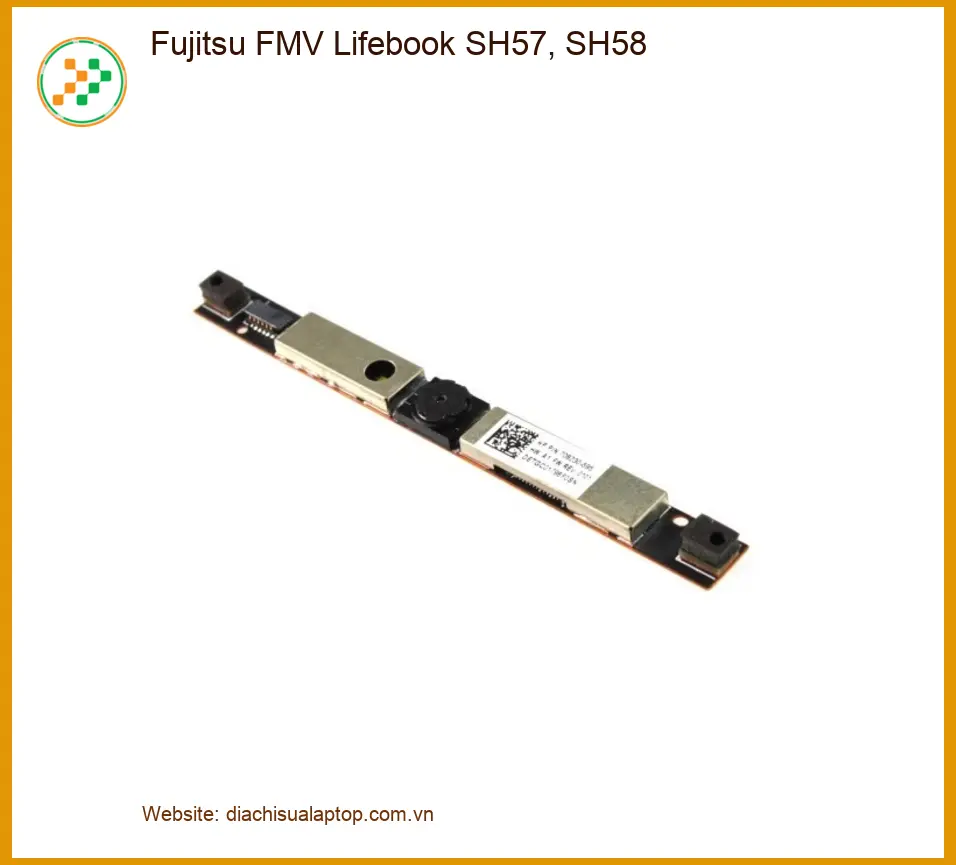 Webcam Laptop Fujitsu SH57, SH58 - Thay Tại Trung Tâm Giá Rẻ