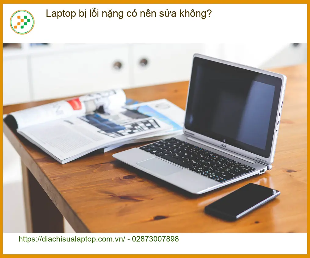 Laptop bị lỗi nặng có nên sửa không? - Trung tâm sửa chữa uy tín