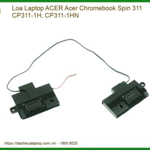 Loa Laptop Acer Acer Chromebook Spin 311 Cp311-1h, Cp311-1hn Zin Chính Hãng - Trung Tâm Thay Thế Lấy Liền Tphcm