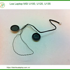 Loa Laptop MSI U100, U120, U135 Chính Hãng - Thay Loa Laptop Tận Nơi Giá Tốt