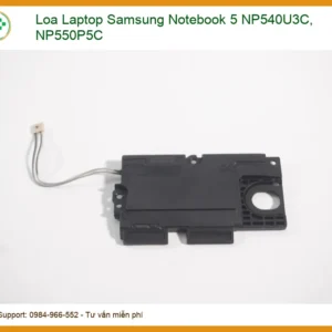 Loa Laptop Samsung Notebook 5 NP540U3C, NP550P5C - Tiệm Thay Lấy Ngay Uy Tín